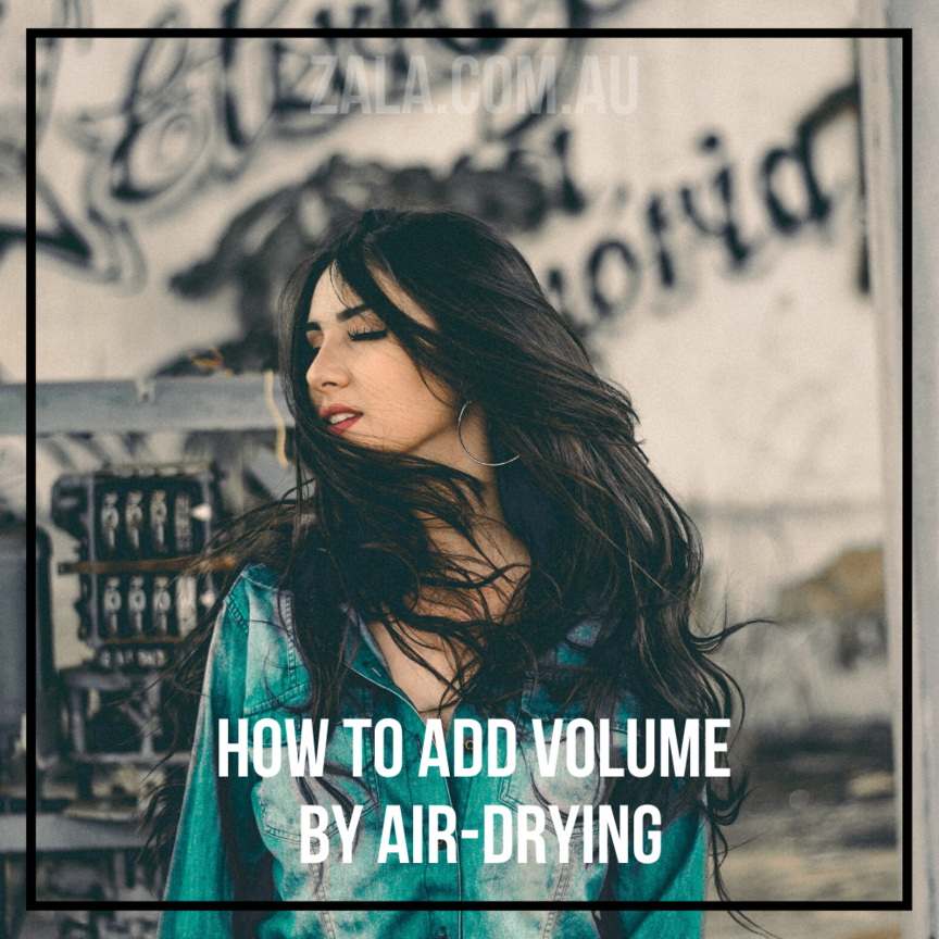 How To Add Volume By Air-Drying