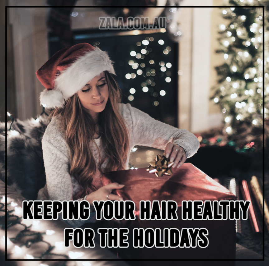 zala-keeping-hair-healthy-holidays