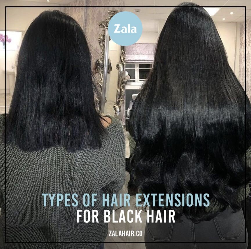 ZALA - TYPES OF HAIR EXTENSIONS FOR BLACK HAIR